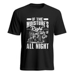 Farmer Tractor If Moistures Right We'll Go All Night - Unisex Heavy Cotton Tee