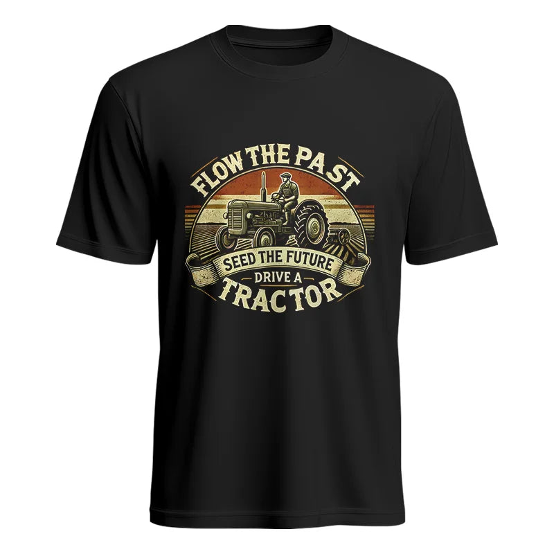 Image of Flow The Past Seed The Future Drive A Tractor - Unisex Heavy Cotton Tee