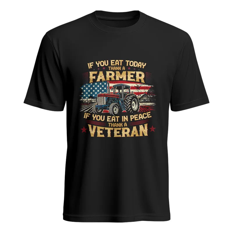 If You Eat Today Thank a Farmer If You Eat in Peace Thank a Veteran - Unisex Heavy Cotton Tee