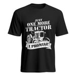 Just One More Tractor I Promise Farmers Farming Farm - Unisex Heavy Cotton Tee