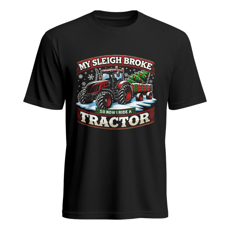 My Sleigh Broke So Now I Ride A Tractor - Unisex Heavy Cotton Tee