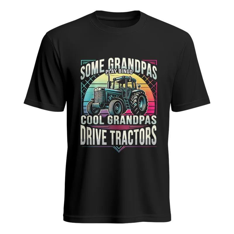 Some Grandpas Play Bingo_Cool Grandpas Drive Tractors - Unisex Heavy Cotton Tee