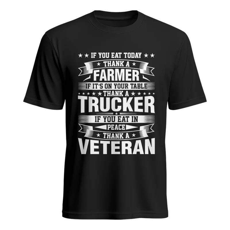 Thank a Farmer Thank a Trucker Thank a Veteran Appreciation - Unisex Heavy Cotton Tee