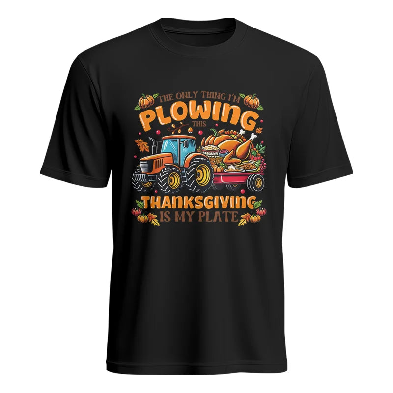 The Only Thing I’m Plowing This Thanksgiving is My Plate 2 - Unisex Heavy Cotton Tee