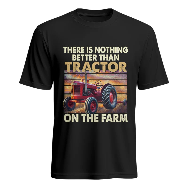 There Is Nothing Better Than Tractor On The Farm 1 - Unisex Heavy Cotton Tee