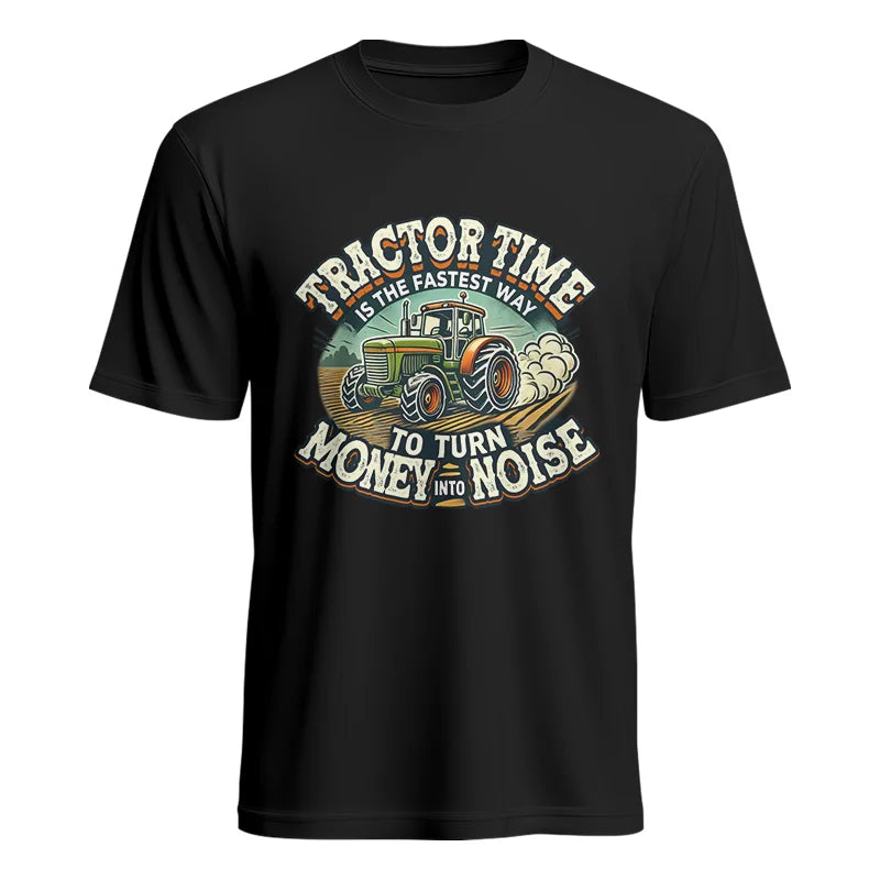 Tractor Time To Turn Money Into Noise - Unisex Heavy Cotton Tee