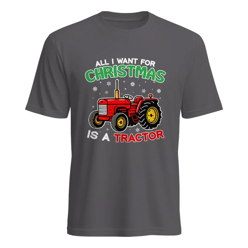 All I Want For Christmas Is A Tractor - Unisex Heavy Cotton Tee