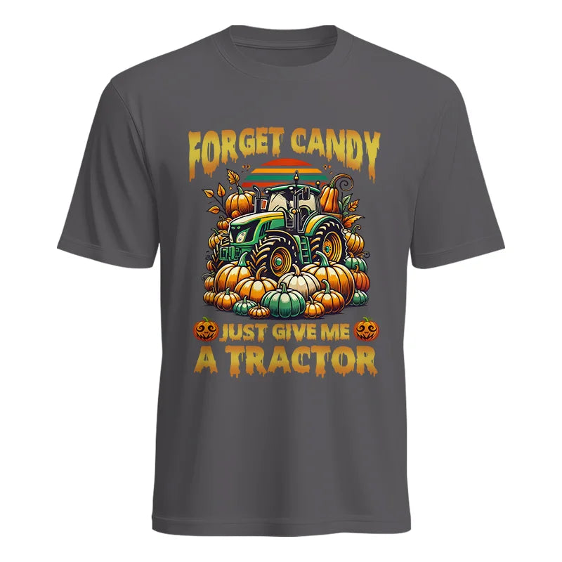 Forget Candy Just Give Me A Tractor - Unisex Heavy Cotton Tee