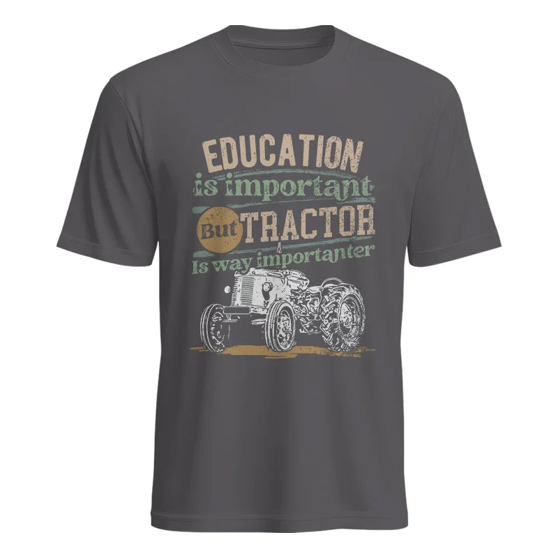 Image of Funny Education Is Important But Tractor Is Importanter - Unisex Heavy Cotton Tee