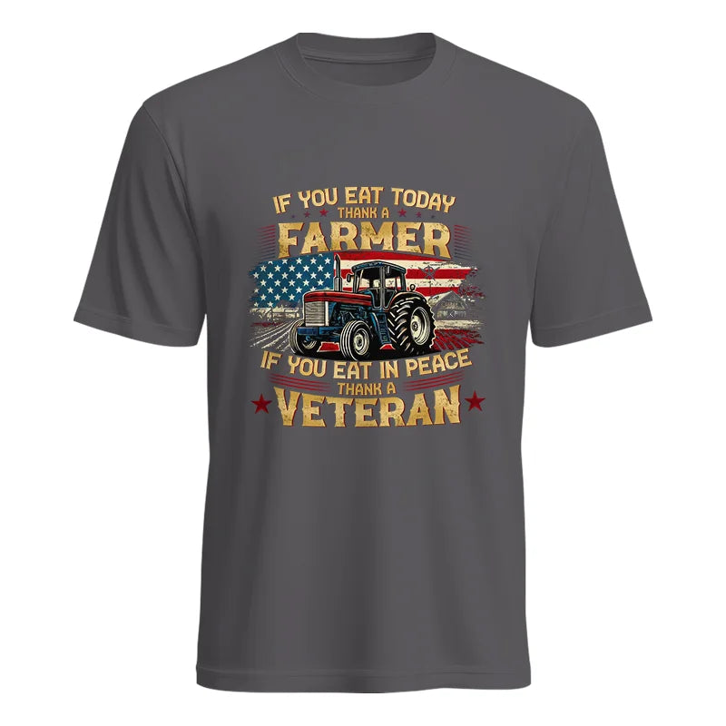 Image of If You Eat Today Thank a Farmer If You Eat in Peace Thank a Veteran - Unisex Heavy Cotton Tee