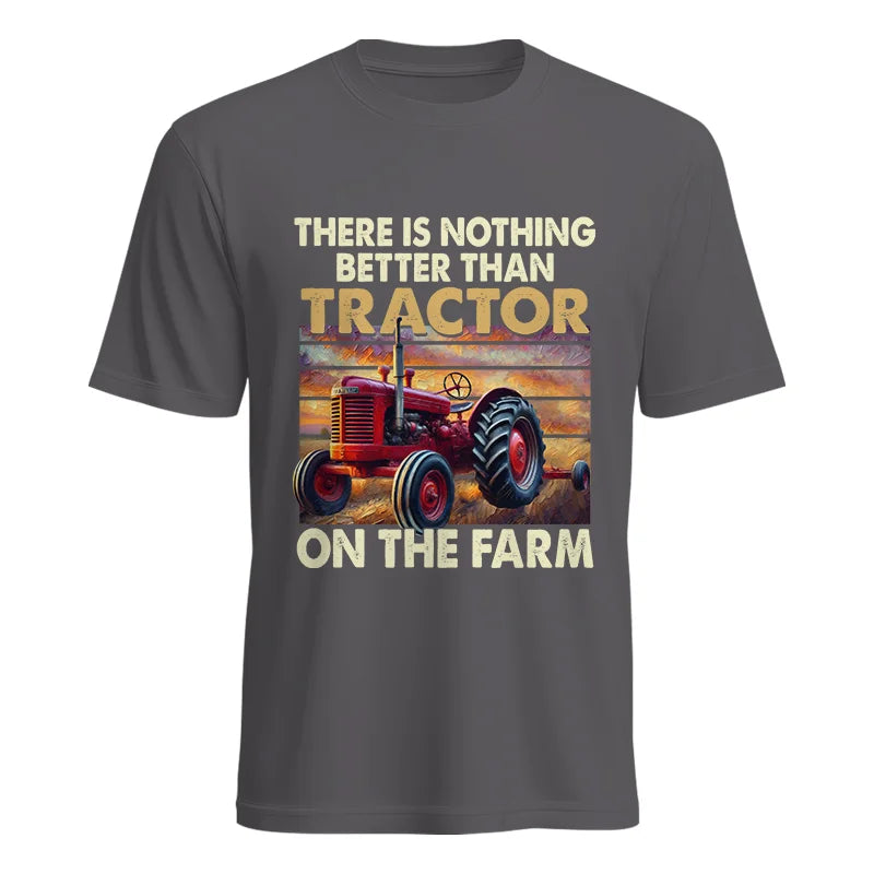 There Is Nothing Better Than Tractor On The Farm 1 - Unisex Heavy Cotton Tee