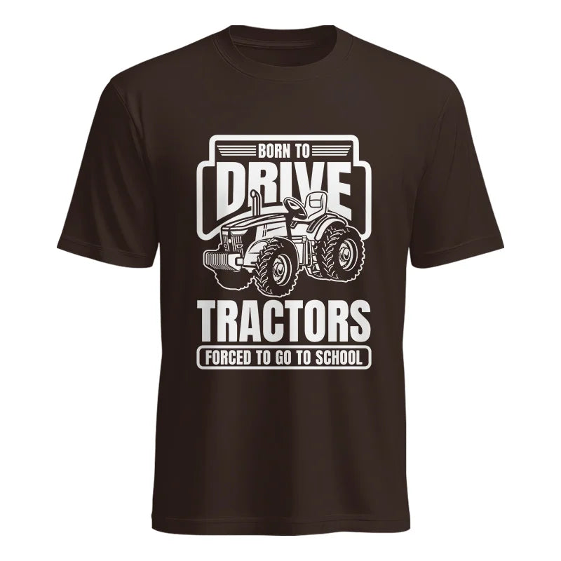 Image of Born To Drive Tractors Forced To Go To School - Unisex Heavy Cotton Tee