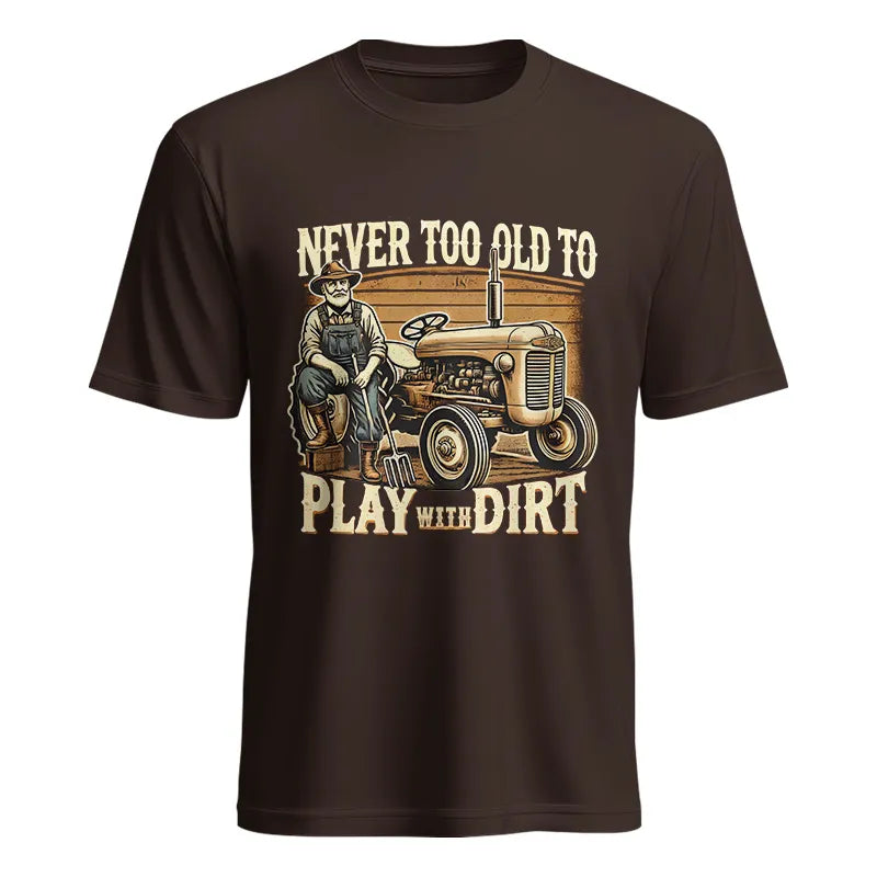 Never Too Old To Play With Dirt - Unisex Heavy Cotton Tee