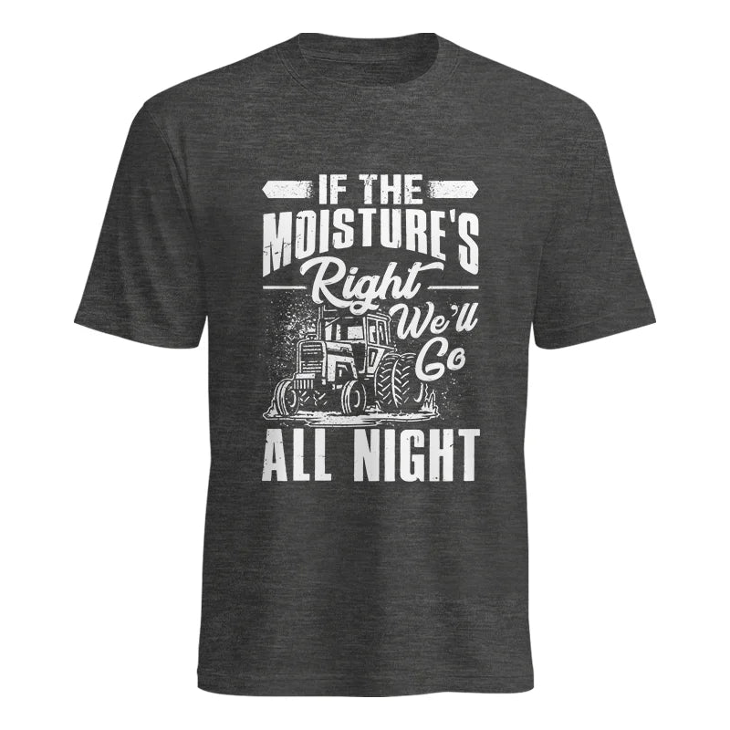 Farmer Tractor If Moistures Right We'll Go All Night - Unisex Heavy Cotton Tee