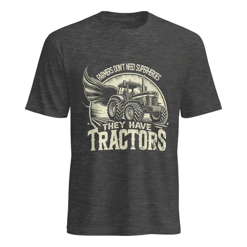 Farmers Don’t Need Superheroes They Have Tractors - Unisex Heavy Cotton Tee