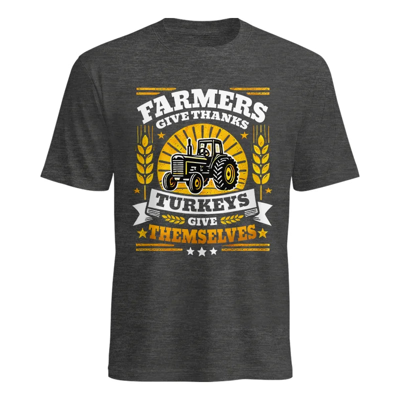 Farmers Give Thanks Turkeys Give Themselves - Unisex Heavy Cotton Tee