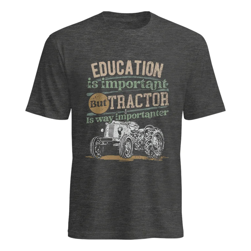 Funny Education Is Important But Tractor Is Importanter - Unisex Heavy Cotton Tee