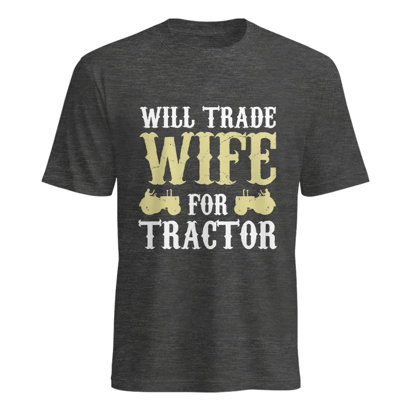 Funny Will Trade Wife For Tractor - Unisex Heavy Cotton Tee