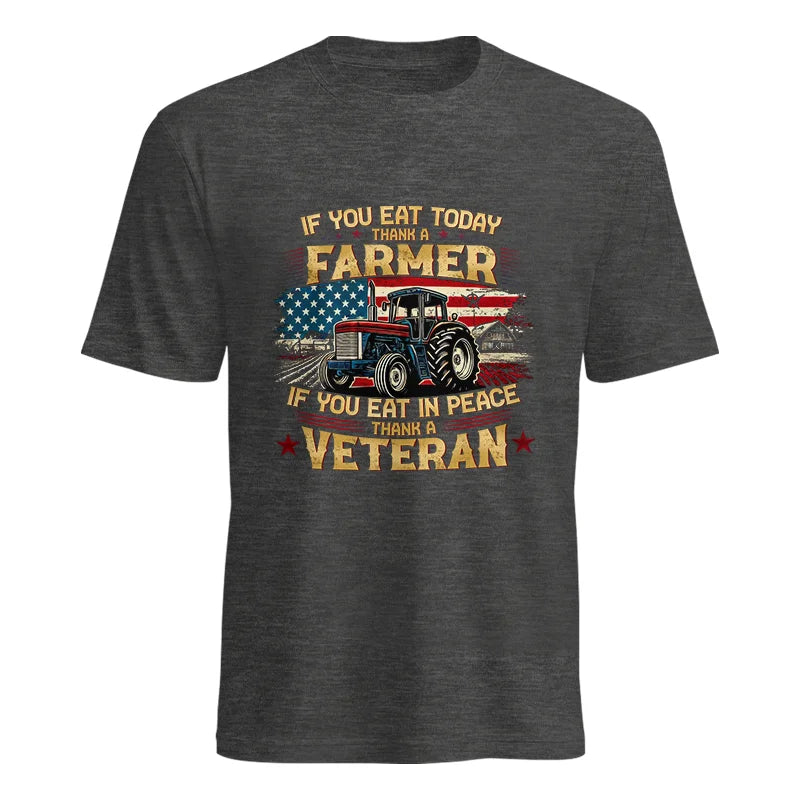 If You Eat Today Thank a Farmer If You Eat in Peace Thank a Veteran - Unisex Heavy Cotton Tee