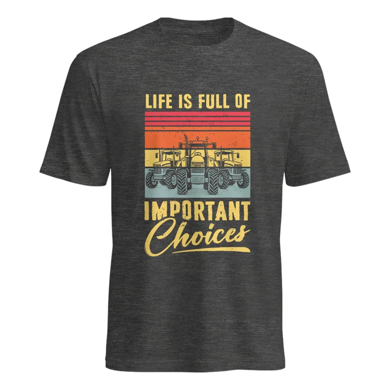 Life Is Full Of Important Choices 39 - Unisex Heavy Cotton Tee