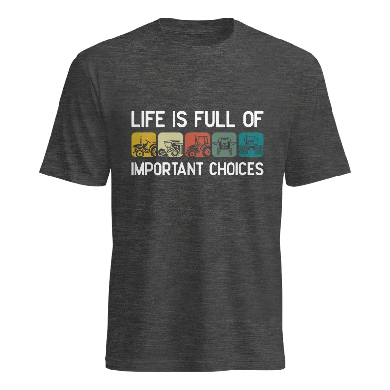 Life Is Full Of Important Choices 40 - Unisex Heavy Cotton Tee