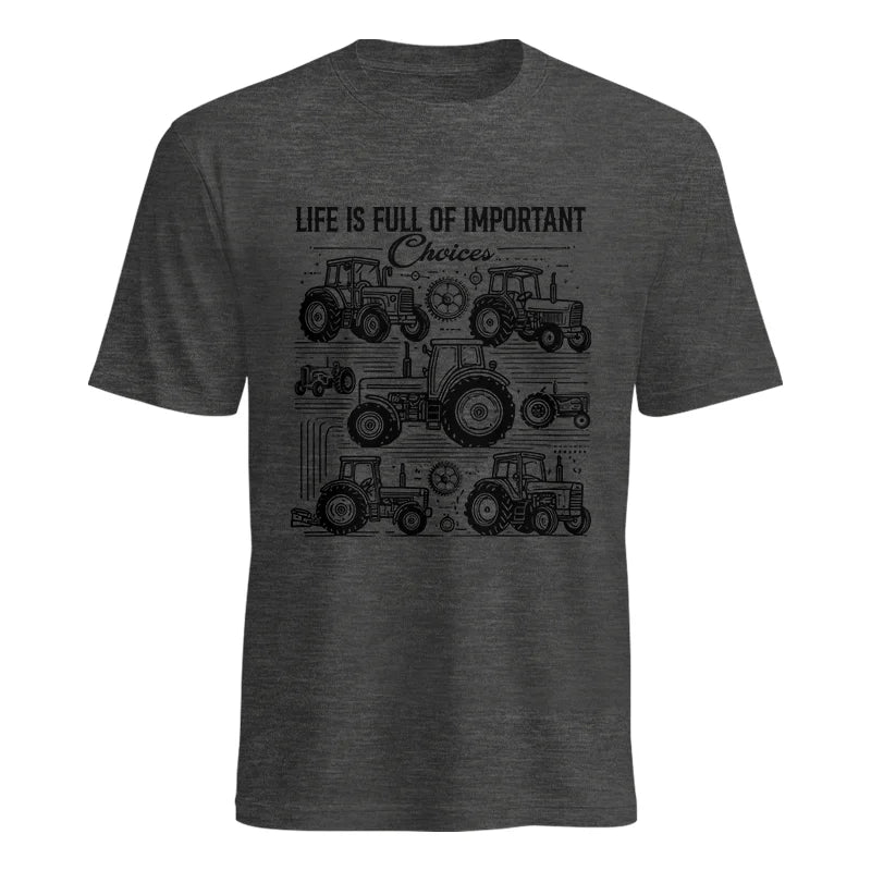 Life Is Full Of Important Choices - Unisex Heavy Cotton Tee