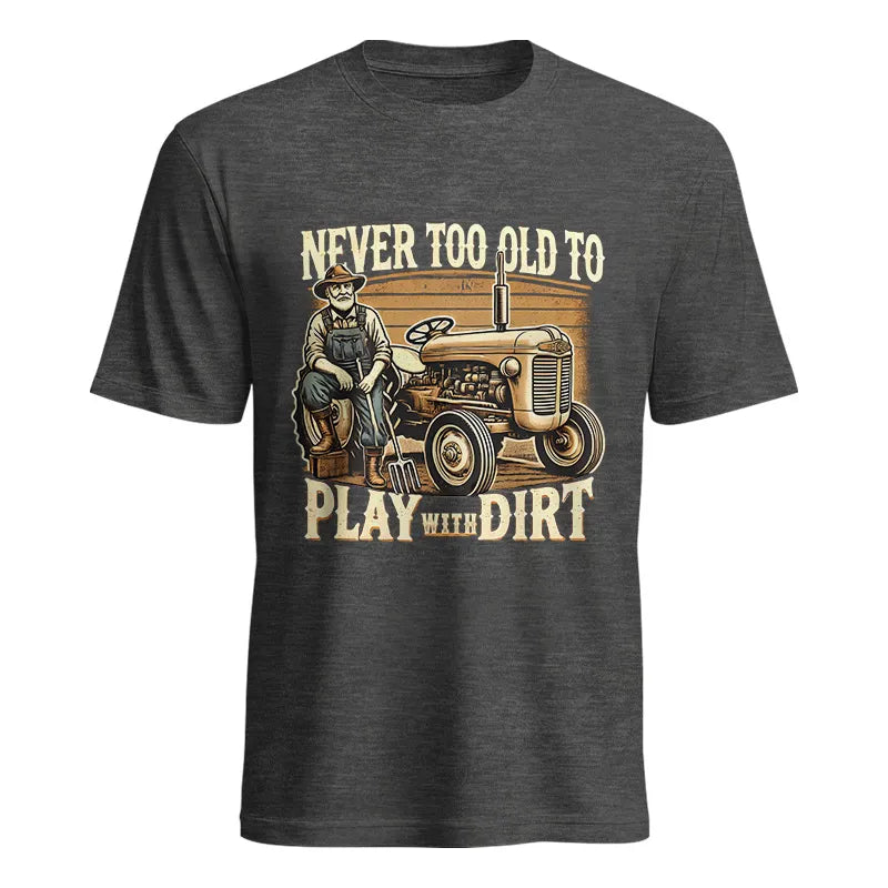 Image of Never Too Old To Play With Dirt - Unisex Heavy Cotton Tee