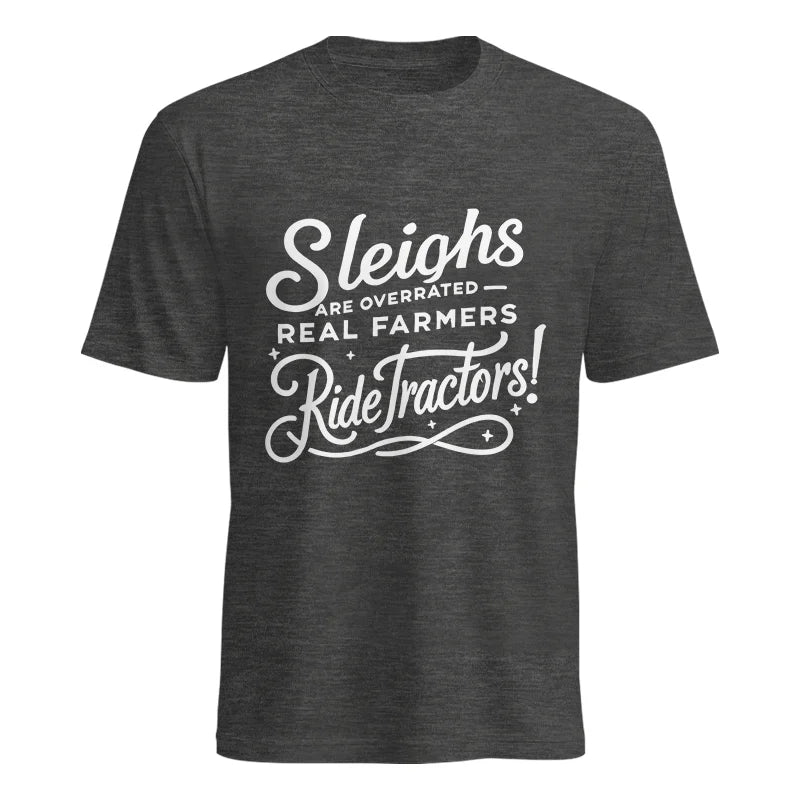 Sleighs Are Overrated_Real Farmers Ride Tractors! - Unisex Heavy Cotton Tee