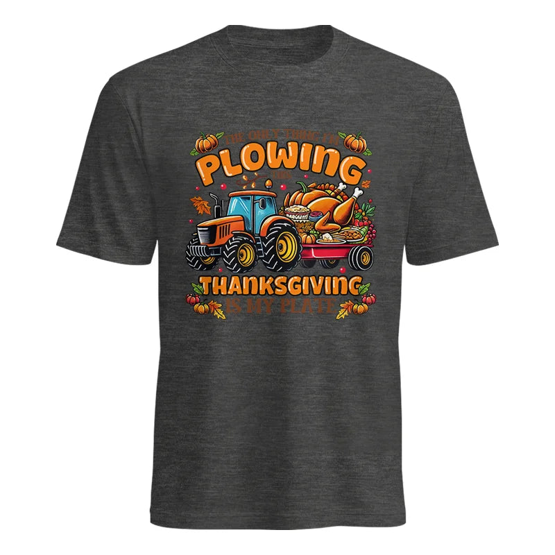 The Only Thing I’m Plowing This Thanksgiving is My Plate 2 - Unisex Heavy Cotton Tee