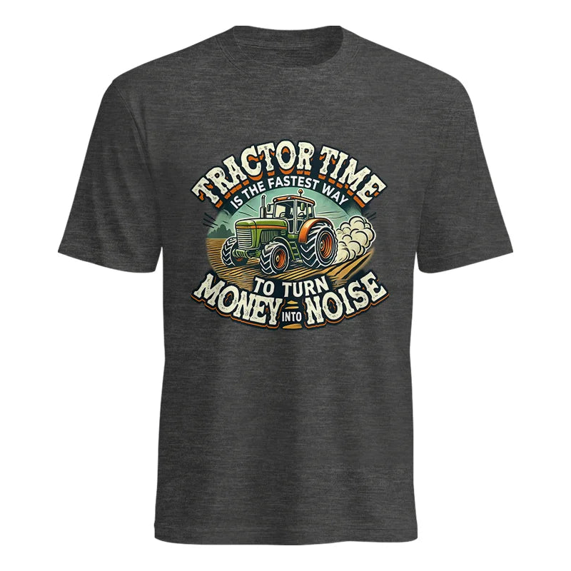 Tractor Time To Turn Money Into Noise - Unisex Heavy Cotton Tee