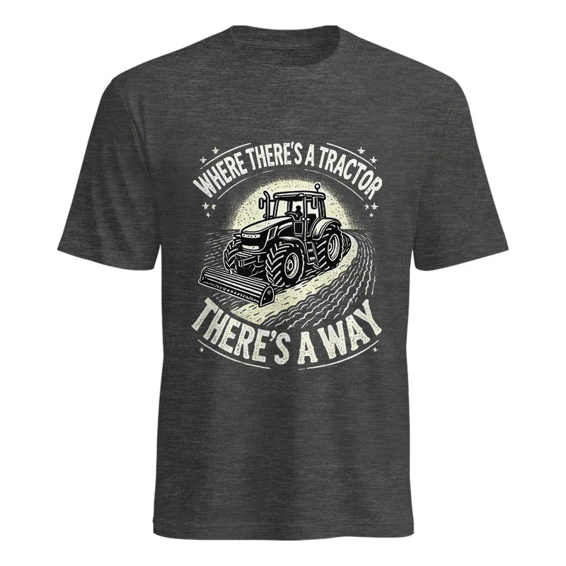 Where There's A Tractor There's A Way 1 - Unisex Heavy Cotton Tee