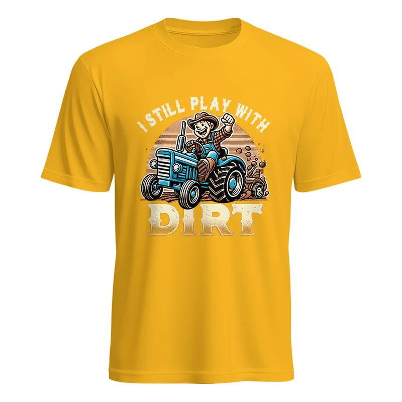 I Still Play With Dirt 2 - Unisex Heavy Cotton Tee