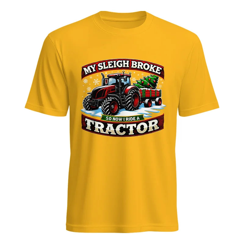 My Sleigh Broke So Now I Ride A Tractor - Unisex Heavy Cotton Tee