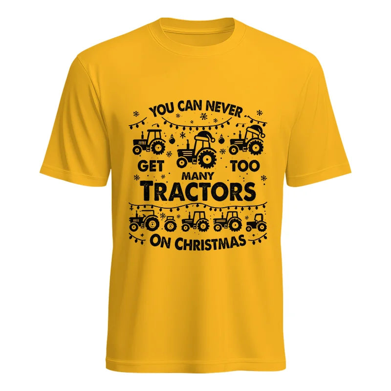 You Can Never Get Too Many Tractors On Christmas - Unisex Heavy Cotton Tee