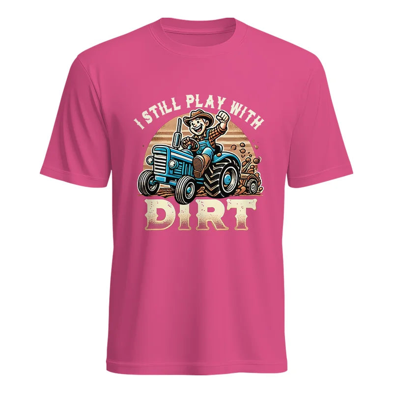 I Still Play With Dirt 2 - Unisex Heavy Cotton Tee