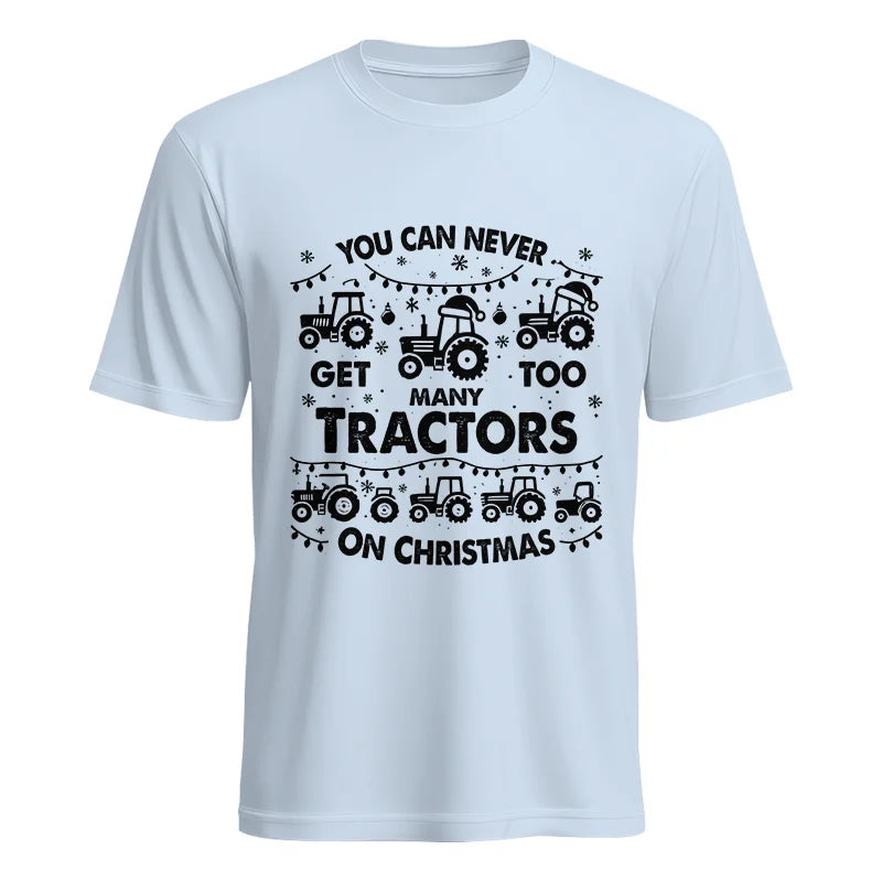 You Can Never Get Too Many Tractors On Christmas - Unisex Heavy Cotton Tee