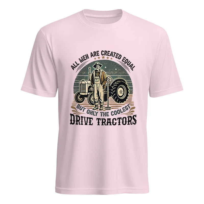 All Men Equal But The Coolest Drive Tractors - Unisex Heavy Cotton Tee