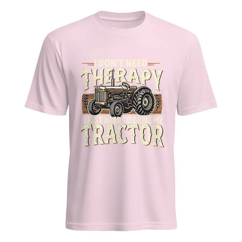 Don't Need Therapy Need To Drive My Tractor - Unisex Heavy Cotton Tee