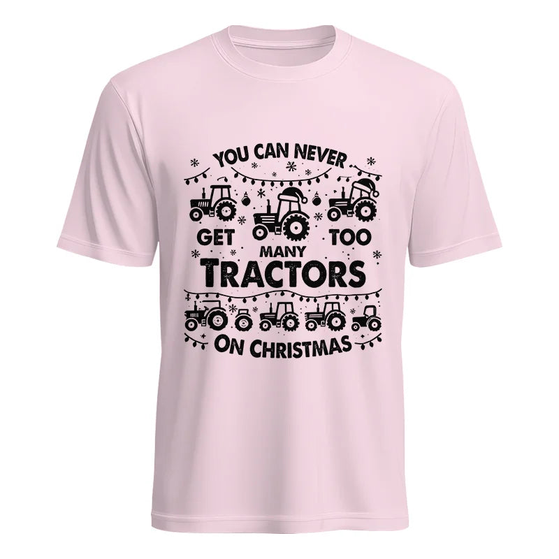 You Can Never Get Too Many Tractors On Christmas - Unisex Heavy Cotton Tee