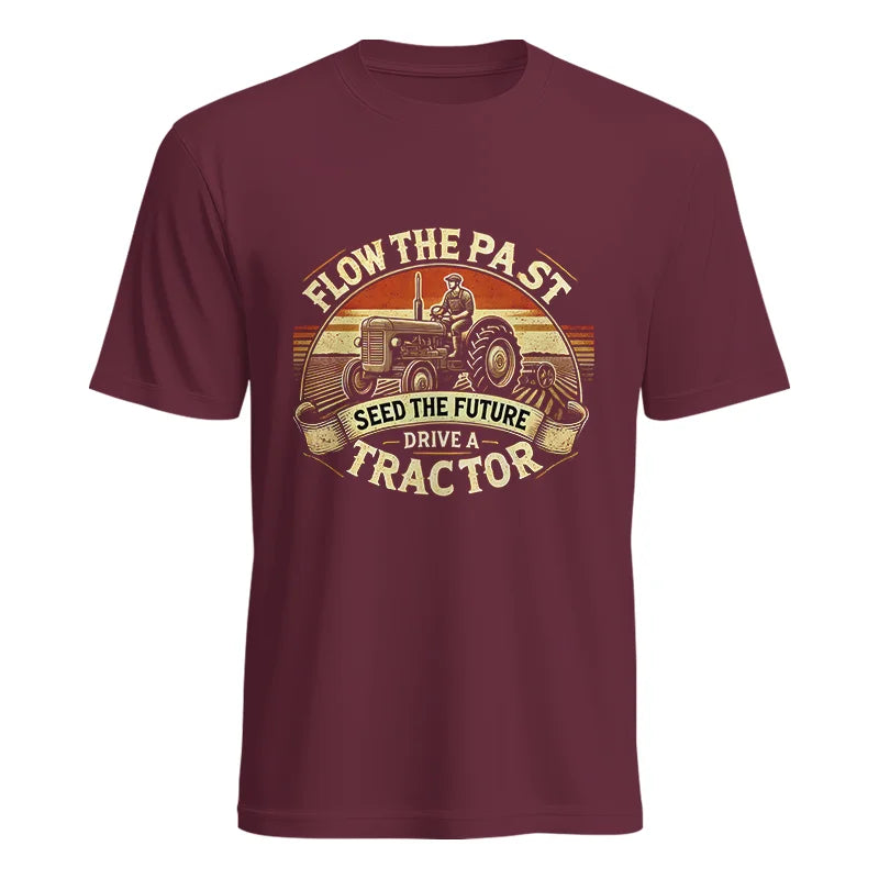 Flow The Past Seed The Future Drive A Tractor - Unisex Heavy Cotton Tee