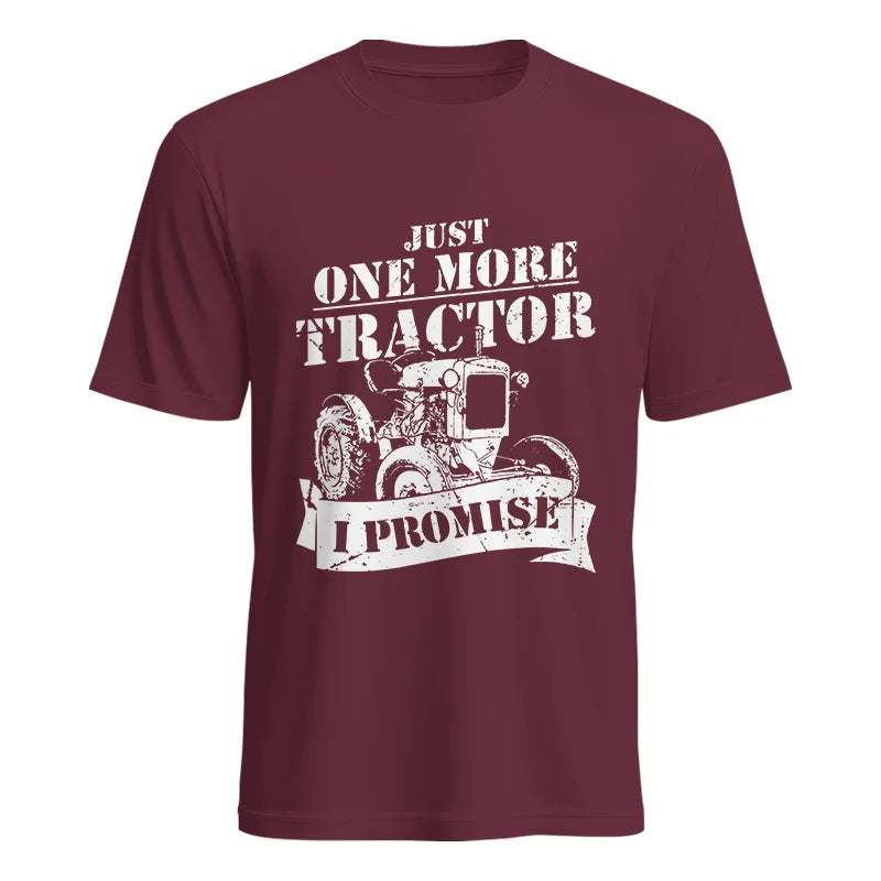 Just One More Tractor I Promise Farmers Farming Farm - Unisex Heavy Cotton Tee