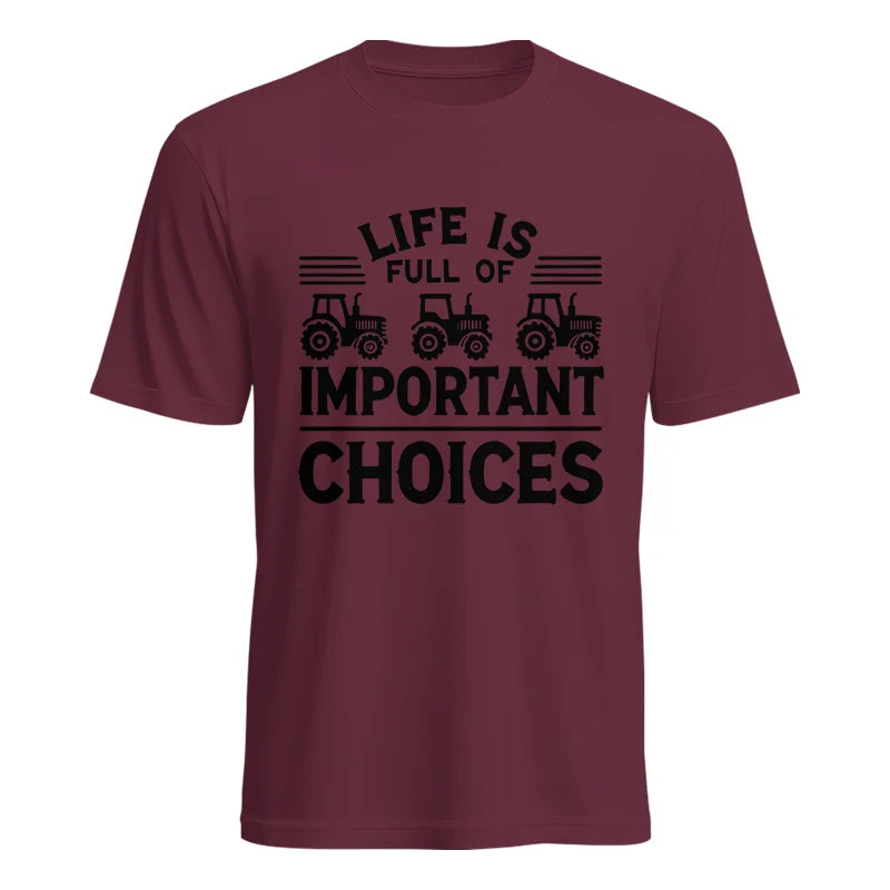 Life Is Full Of Important Choices 25 - Unisex Heavy Cotton Tee