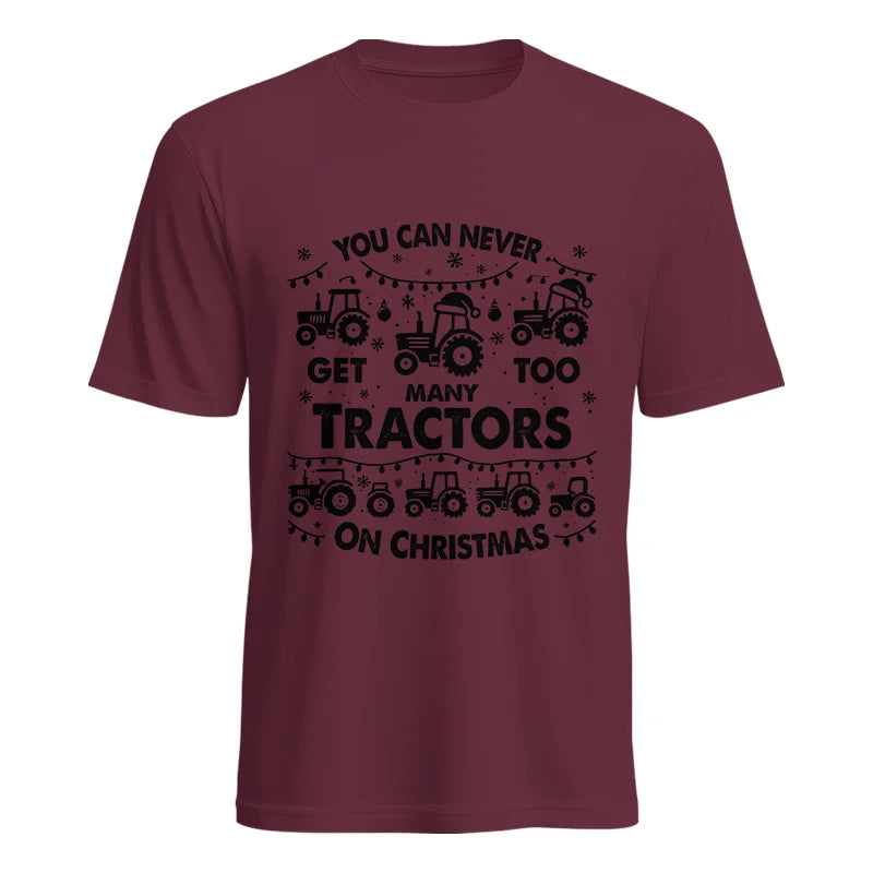 You Can Never Get Too Many Tractors On Christmas - Unisex Heavy Cotton Tee