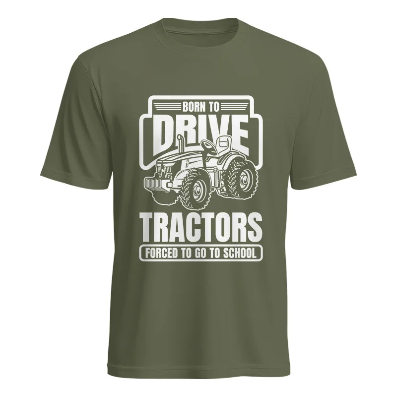 Image of Born To Drive Tractors Forced To Go To School - Unisex Heavy Cotton Tee