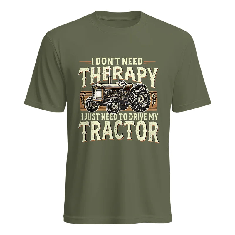 Don't Need Therapy Need To Drive My Tractor - Unisex Heavy Cotton Tee