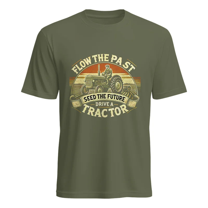 Flow The Past Seed The Future Drive A Tractor - Unisex Heavy Cotton Tee