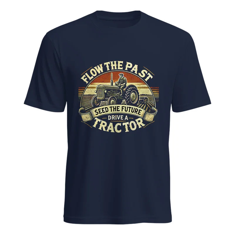 Image of Flow The Past Seed The Future Drive A Tractor - Unisex Heavy Cotton Tee