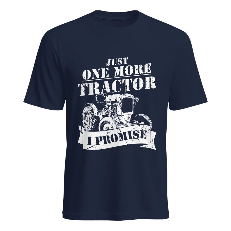 Just One More Tractor I Promise Farmers Farming Farm - Unisex Heavy Cotton Tee