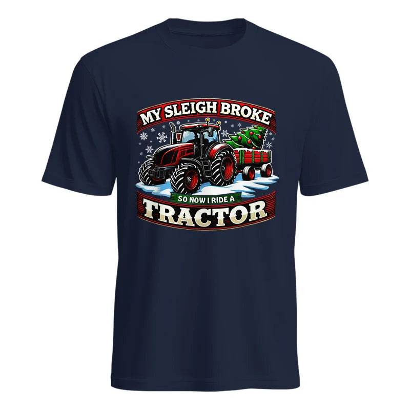 My Sleigh Broke So Now I Ride A Tractor - Unisex Heavy Cotton Tee