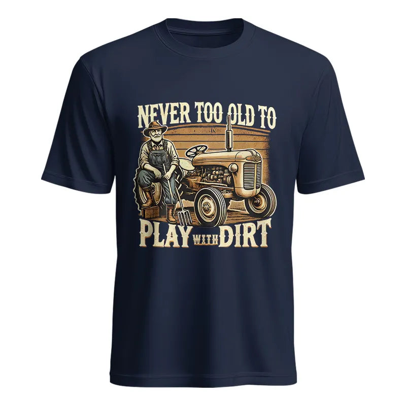 Image of Never Too Old To Play With Dirt - Unisex Heavy Cotton Tee